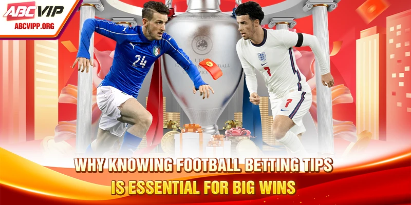Why knowing football betting tips is essential for big wins