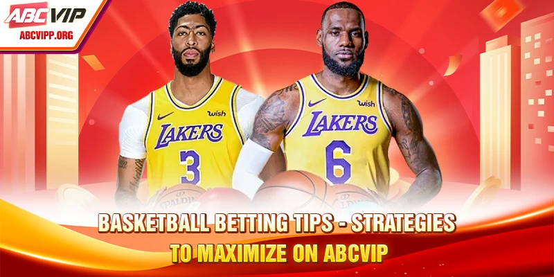 Basketball Betting Tips - Strategies To Maximize