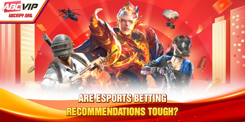 Are esports betting recommendations tough?