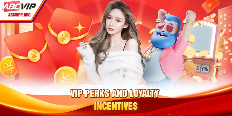 VIP perks and loyalty incentives