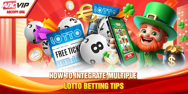How to integrate multiple lotto betting tips